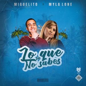 Myla Lone Ft. Miguelito – Lo Que Tu No Sabes